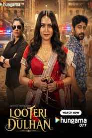 Looteri Dulhan (2026) Hindi Season 1 Complete